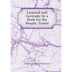 

Книга Leonard and Gertrude Or a Book for the People, Transl