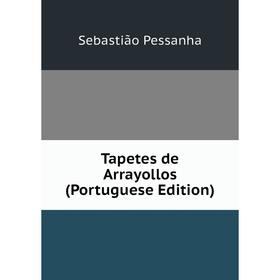 

Книга Tapetes de Arrayollos (Portuguese Edition)