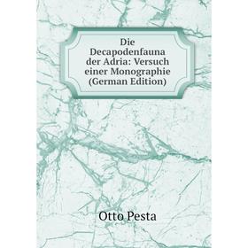 

Книга Die Decapodenfauna der Adria: Versuch einer Monographie (German Edition)