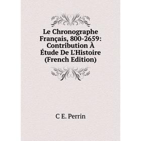 

Книга Le Chronographe Français, 800-2659: Contribution À Étude De L'Histoire