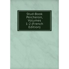 

Книга Stud-Book Percheron, Volumes 1-2 (French Edition)