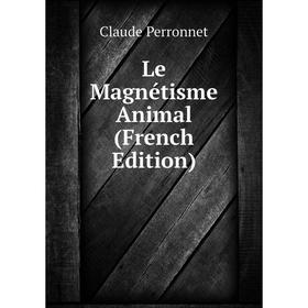 

Книга Le Magnétisme Animal