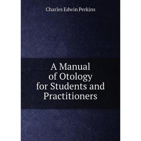 

Книга A Manual of Otology for Students and Practitioners