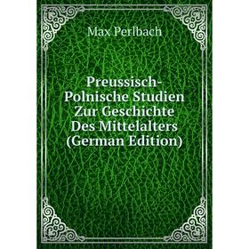 

Книга Preussisch-Polnische Studien Zur Geschichte Des Mittelalters (German Edition)