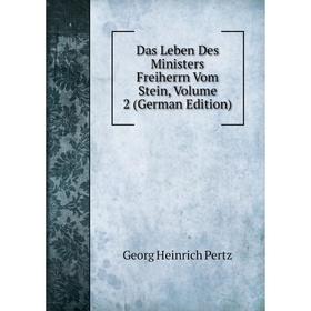 

Книга Das Leben Des Ministers Freiherrn Vom Stein, Volume 2 (German Edition)