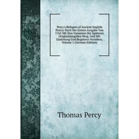 

Книга Percy's Reliques of Ancient English Poetry Nach Der Ersten Ausgabe Von 1765 Mit Den Varianten Der Sp