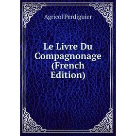 

Книга Le Livre Du Compagnonage