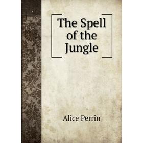 

Книга The Spell of the Jungle