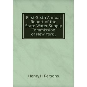 

Книга First-Sixth Annual Report of the State Water Supply Commission of New York