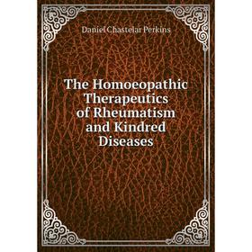 

Книга The Homoeopathic Therapeutics of Rheumatism and Kindred Diseases