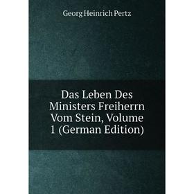 

Книга Das Leben Des Ministers Freiherrn Vom Stein, Volume 1 (German Edition)