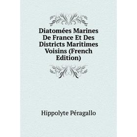 

Книга Diatomées Marines De France Et Des Districts Maritimes Voisins (French Edition)