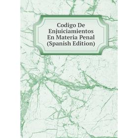 

Книга Codigo De Enjuiciamientos En Materia Penal (Spanish Edition)