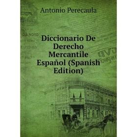 

Книга Diccionario De Derecho Mercantile Español (Spanish Edition)