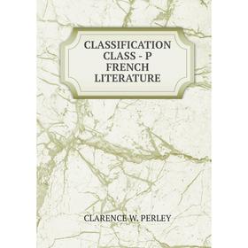 

Книга CLASSIFICATION CLASS - P FRENCH LITERATURE