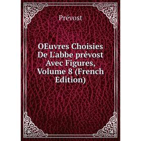 

Книга Oeuvres choisies De L'abbe prévost Avec Figures, Volume 8