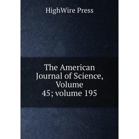 

Книга The American Journal of Science, Volume 45; volume 195