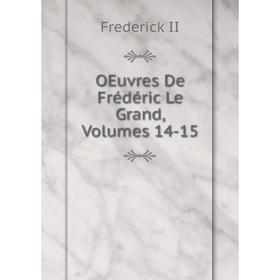 

Книга Oeuvres De Frédéric Le Grand, Volumes 14-15