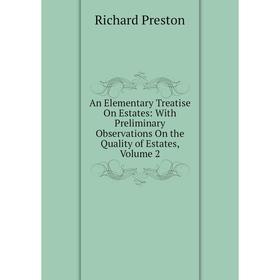 

Книга An Elementary Treatise On Estates: With Preliminary Observations On the Quality of Estates, Volume 2