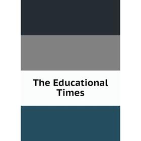 

Книга The Educational Times