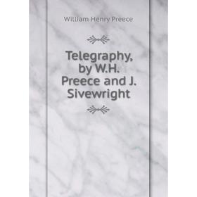 

Книга Telegraphy, by W.H. Preece and J. Sivewright