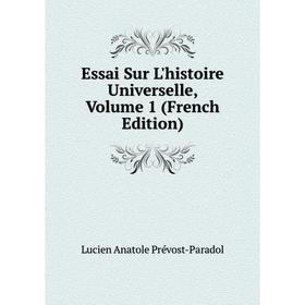 

Книга Essai Sur L'histoire Universelle, Volume 1 (French Edition)