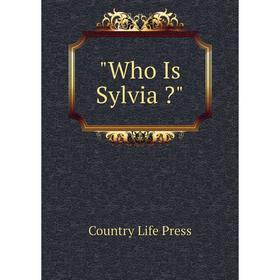 

Книга Who Is Sylvia 