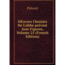 

Книга Oeuvres choisies De L'abbe prévost Avec Figures, Volume 25