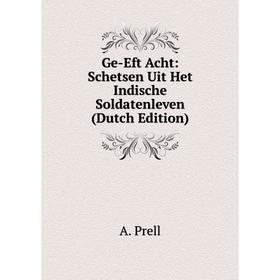 

Книга Ge-Eft Acht: Schetsen Uit Het Indische Soldatenleven (Dutch Edition)