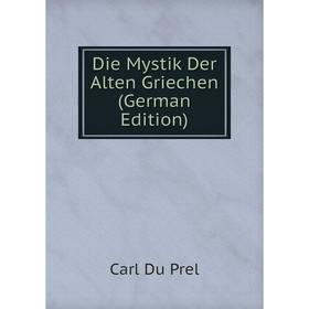 

Книга Die Mystik Der Alten Griechen (German Edition)