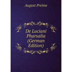 

Книга De Luciani Pharsalia (German Edition)