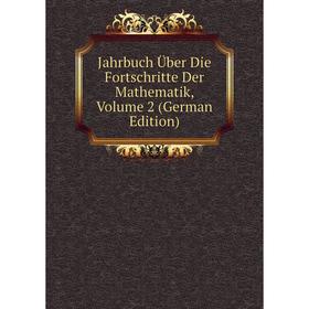

Книга Jahrbuch Über Die Fortschritte Der Mathematik, Volume 2 (German Edition)