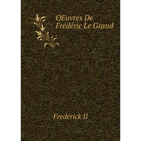 

Книга Oeuvres De Frédéric Le Grand