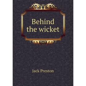 

Книга Behind the wicket