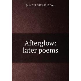 

Книга Afterglow: later poems