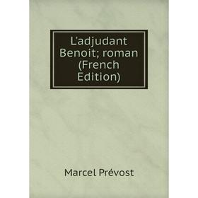 

Книга L'adjudant Benoit; roman