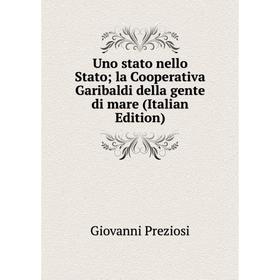 

Книга Uno stato nello Stato; la Cooperativa Garibaldi della gente di mare (Italian Edition)
