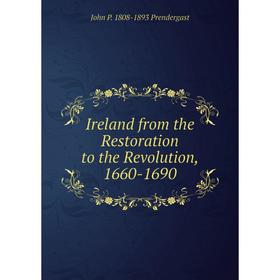 

Книга Ireland from the Restoration to the Revolution, 1660-1690