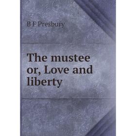 

Книга The mustee or, Love and liberty