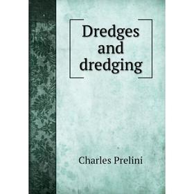 

Книга Dredges and dredging