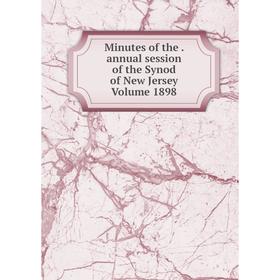 

Книга Minutes of the annual session of the Synod of New Jersey Volume 1898