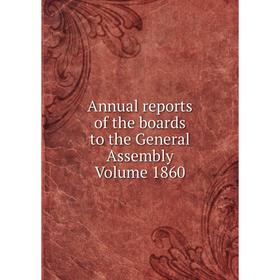 

Книга Annual reports of the boards to the General Assembly Volume 1860