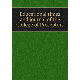 

Книга Educational times and journal of the College of Preceptors