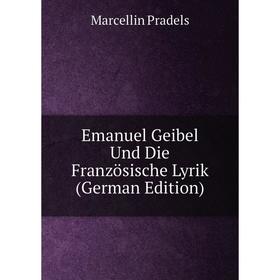 

Книга Emanuel Geibel Und Die Französische Lyrik (German Edition)