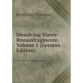 

Книга Dissolving Views: Romanfragmente, Volume 1 (German Edition)