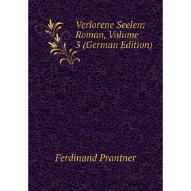 

Книга Verlorene Seelen: Roman, Volume 3 (German Edition)