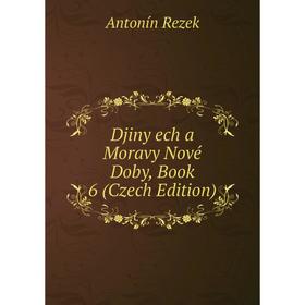 

Книга Djiny ech a Moravy Nové Doby, Book 6 (Czech Edition)