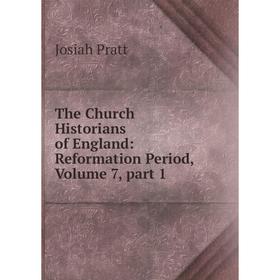 

Книга The Church Historians of England: Reformation Period, Volume 7, part 1