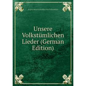 

Книга Unsere Volkstümlichen Lieder (German Edition)