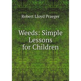 

Книга Weeds: Simple Lessons for Children